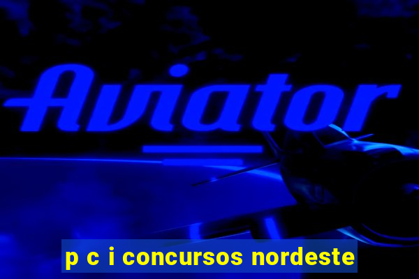 p c i concursos nordeste